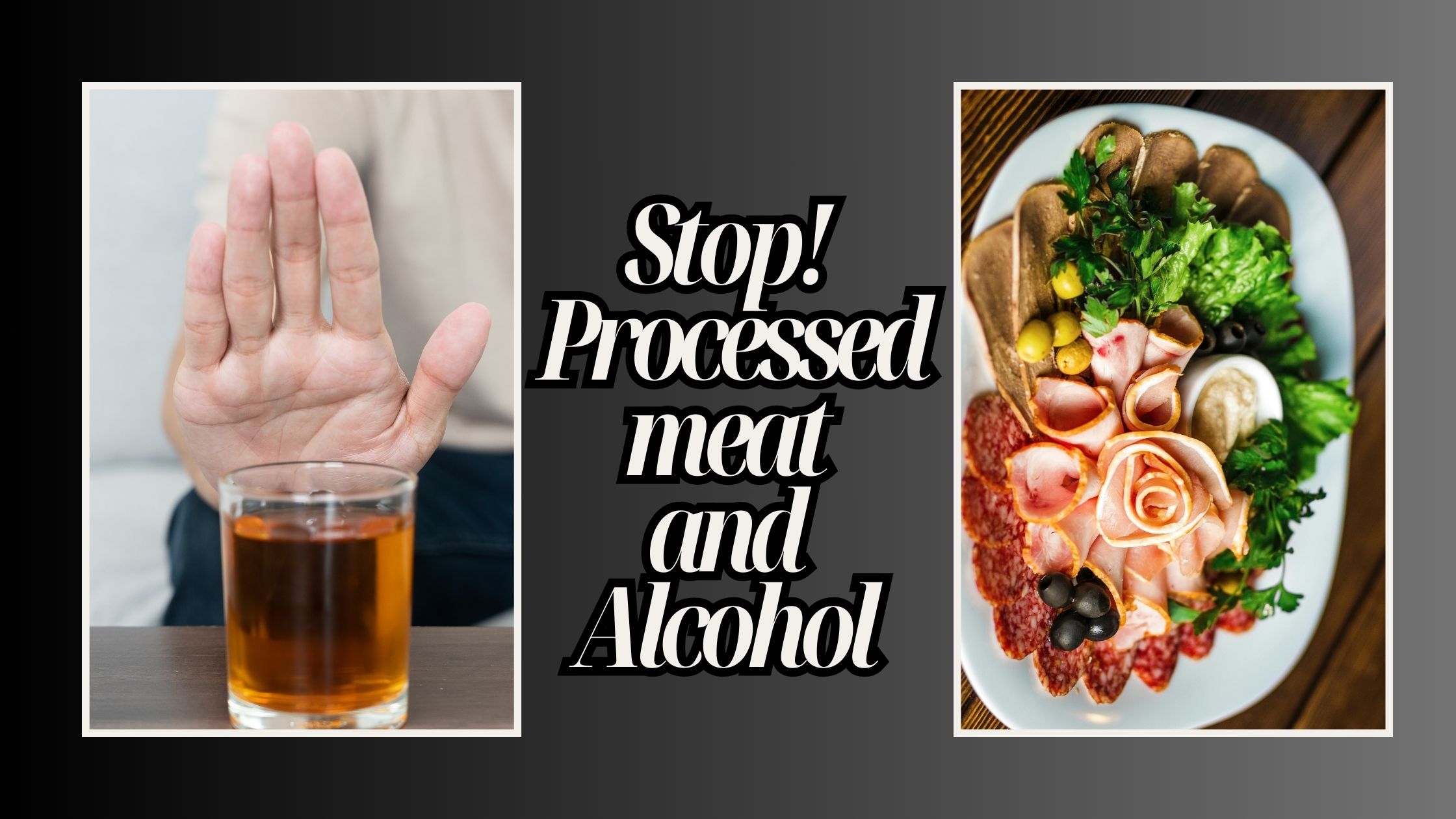 Hazards of Processed Meat and Alcohol